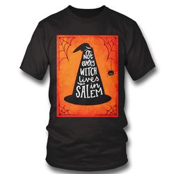Not Every Witch Lives In Salem Halloween Shirt Sweatshirt, Tank Top, Ladies Tee