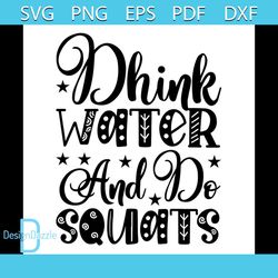 Dhink Water And Do Squats Svg, Trending Svg, Dhink Water Svg