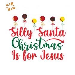 Silly Santa Christmas Is For Jesus Ornaments Svg, Christmas Svg