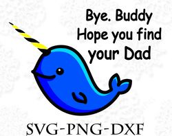 Bye Buddy Hope You Find Your Dad Christmas SVG, Christmas SVG PNG, DXF, PDF, JPG,...