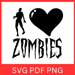 I Love Zombies Svg | ZOMBIES Halloween SVG | Zombie Svg | Spooky Scary Design | Halloween Design