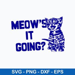 Cute Meow_s It Going Svg, Cat Cute Svg, Png Dxf Eps File