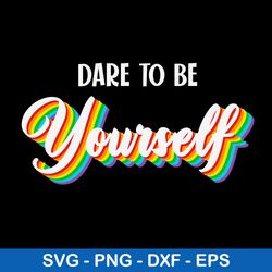 Dare To Be Yourself Cute Svg, Png Dxf Eps File
