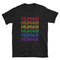 Human  Gay Pride Shirt  Gay Rainbow Shirt  Bisexual Shirt  Pansexual Shirt  Lesbian Shirt  Gay Pride Tee  Gay Pride Mont