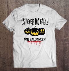 It&X27 S Never Too Early For Halloween Goth Halloween Shirt Halloween Shirts Halloween Halloween