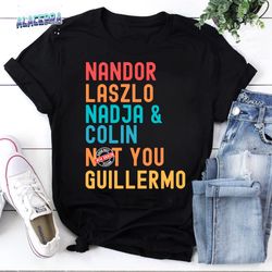 nandor laszlo nadja and colin not you guillermo we do in the shadows vintage t-shirt, what we do in the shadow shirt