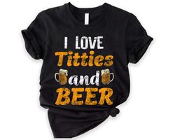titties and beer t-shirt  funny, adult humor, inappropriate shirt, barbecue, lake day, beach day, drinking unisex t-shir