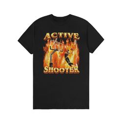 active shooter t-shirt , funny meme t-shirt , unisex t-shirt , basketball tee, gift for him