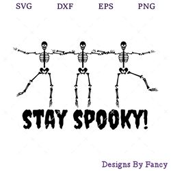 Stay Spooky SVG, Skeleton Dancing SVG, Funny Halloween SVG