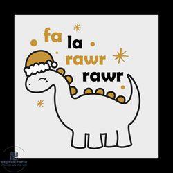 Fa la Rawr Rawr Svg, Christmas Svg, Cute Dinosaur Svg, Fa La Rawr Svg