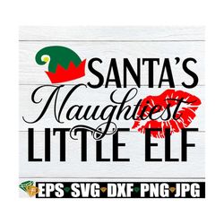 Santa's naughtiest little elf. Sexy Christmas svg. Naughty Christmas. Christmas svg. Naughty elf svg. Sexy Christmas shi