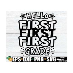Hello First Grade, First Day Of School svg, First Day Of First Grade Shirt SVG, Back To School svg, First Grade Teacher