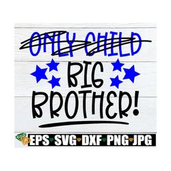 only child, big brother, big brother announcement, promoted to big bother, big brother announcement shirt svg, no longer