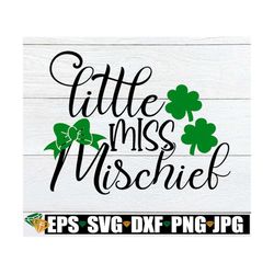 Little Miss Mischief, St. Patrick's Day, Cute St. Patrick's Day, Girls St. Patrick's Day, St. Patrick's Day svg, Cut Fil