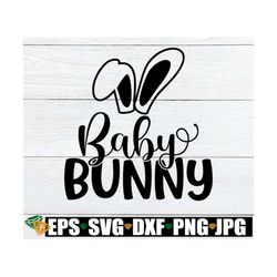 Baby Bunny, Cute Baby Easter svg, Cute Easter Baby svg, Baby Bunny svg, Cute Easter svg, Cut File, SVG,Baby Easter shirt