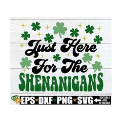 Just Here For The Shenanigans, St. Patricks Day Shirt SVG, Girls St. Patrick's Day svg, St. Patrick's Day svg, Funny St.