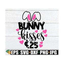 Bunny Kisses, Kids Easter svg, Cute Easter SVG, Bunny Kisses svg, Kids Easter Shirt svg, Easter Decor svg, Easter svg, B