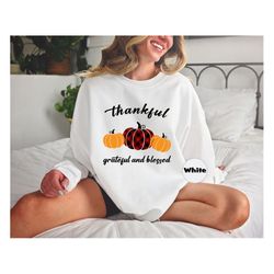 Thankful Grateful And Blessed Shirt, Thanksgiving Tshirt, Thanksgiving Family Matching Sweatshirt, Thanksgiving Dinner H