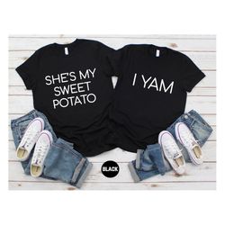 She's My Sweet Potato I Yam Shirts, Couples Thanksgiving T-shirt, Funny Thanksgiving Best Friend Sweatshirt, Husband Wif