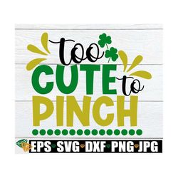 Too Cute To pinch. Cute baby st patricks day. St. Patricks Day, Kids St. Patrick's Day, Cut File, Printable Image, Digit