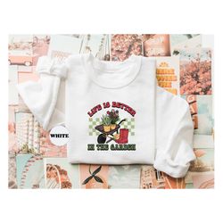 Life Is Better In The Garden T-shirt, Retro Garden Sweatshirt, Plant Lover Hoodie, Plant Lady Shirt, Farm Life Outfit, C
