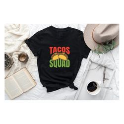 Tacos Squad Shirt, Funny Taco Lover Hoodie, Cute Taco Tshirt, Mexican Food Tee, Hispanic Sweatshirt, Foodie Toddler Tee,