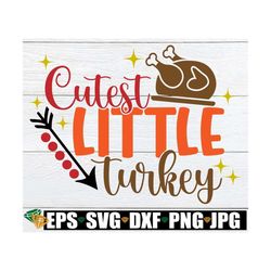 Cutest Little Turkey, Thanksgiving SVG, Kids Thanksgiving, Girls Thanksgiving, Thanksgiving Shirt SVG, Turkey Shirt SVG,