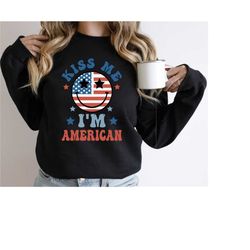 Kiss Me I'm American Sweatshirt, Cute Usa Sweatshirt, America Sweatshirt, USA Sweatshirt, Patriotic Shirt, Fourth of Jul