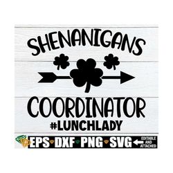 Shenanigans Coordinator, Lunch Lady St. Patricks Day Shirt svg, Cafeteria Worker St. Patrick's Day svg, St. Patrick's Da