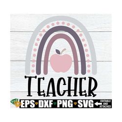 Teacher svg, Teacher Rainbow svg Sublimation, Teacher Appreciation, First Day Of School, Gift For Teacher, Kindergarten
