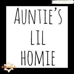 Aunties Lil Homie Toddler Cute Auntie Kids Svg