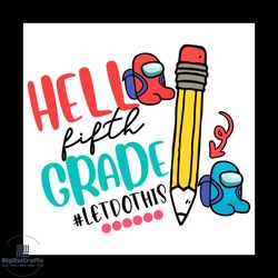 Hello Fifth Grade Let Do This Among Us Back To School Svg