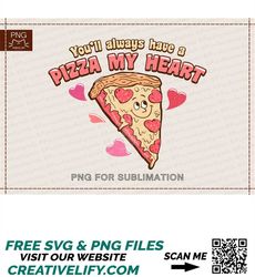 You'll always have a pizza my heart PNGRetro Valentines day png cartoon pizza Png for sublimationHappy Valentines day sh