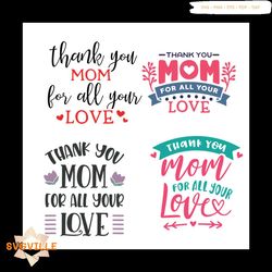 Thank You Mom For All Your Love Bundle Svg, Mothers Day Svg, Heart Svg, Mom Svg, Ribbon Svg, Flower Svg, Mothers Day Gif