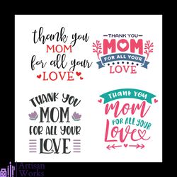Thank You Mom For All Your Love Bundle Svg, Mothers Day Svg, Heart Svg, Mom Svg, Ribbon Svg, Flower Svg, Mothers Day Gif