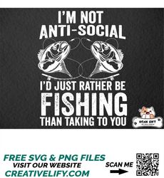 fathers day svg, i'm not anti social, i'd rather be fishing, fathers day gifts, fishing gifts for men, fishing svg for s