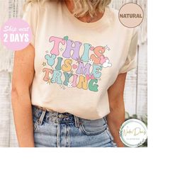 Disney This Is My Trying Shirt, Colorful Vacay Shirt, Disney Aesthetic Tee, Disney Family Shirt, Positive Quote Shirt Th