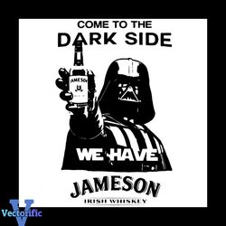 Come To The Dark Side We Have Jameson Star Wars Svg