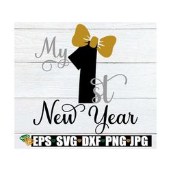my 1st new year. baby first new year shirt svg. new year's svg. new year's svg for baby. first new year svg. 1st new yea