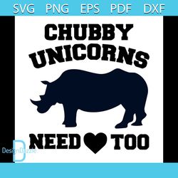 Chubby unicorns need love too svg, trending svg, unicorn svg, rhino svg, rhino gifts, unicorn rhino svg, unicorn birthda