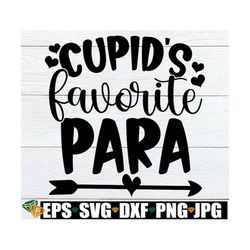 Cupid's Favorite Para, Para Valentine's Day Shirt SVG, Valentine's Day Gift For Para, Paraprofessional Valentine's Day,