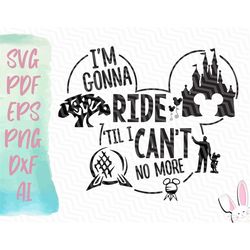 I'm Gonna Ride Till' I Can't No More SVG | Svg Pdf Eps Png Dxf Ai | Rides Svg Design | Fun Theme Park Rides Excursions A
