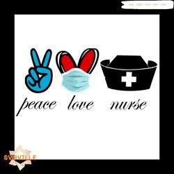 peace love nurse svg hi hand heart wear face mask nurse hat svg