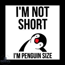 Penguin Size Sayings I Am Not Short I Am Penguin Size Svg