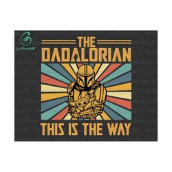 The Dadalorian Svg, Funny Father's Day, Grandpa Fathers Day Gift, Dad Jokes Svg, This Is The Way Svg, Dad Life Svg