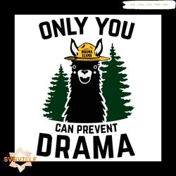 llama only you can prevent drama funny llama animal quotes svg