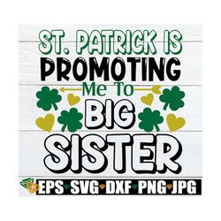 St. Patrick Is Promoting Me to Big Sister, Big Sister Promotion, St. Patrick's Day Baby Announcement, St. Patrick's Day