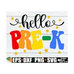 Hello Pre-K, First Day Of Pre-K Shirt SVG, Pre-K svg, First Day Of School svg, Pre-K SVG, First Day Of Preschool svg, Pr
