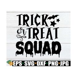 Trick Or Treat Squad, Halloween, Halloween SVG, Kids Halloween, Parent's Halloween, Trick Or Treating, Group Trick Or Tr