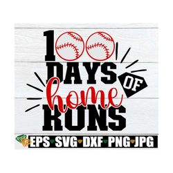 100 Days Of Home Runs, Baseball svg, 100th Day svg, Boy's 100th Day Of School, baseball 100th Day, 100 Days svg, 100th D